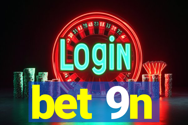 bet 9n